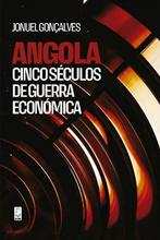 Angola: Five centuries of economic warfa