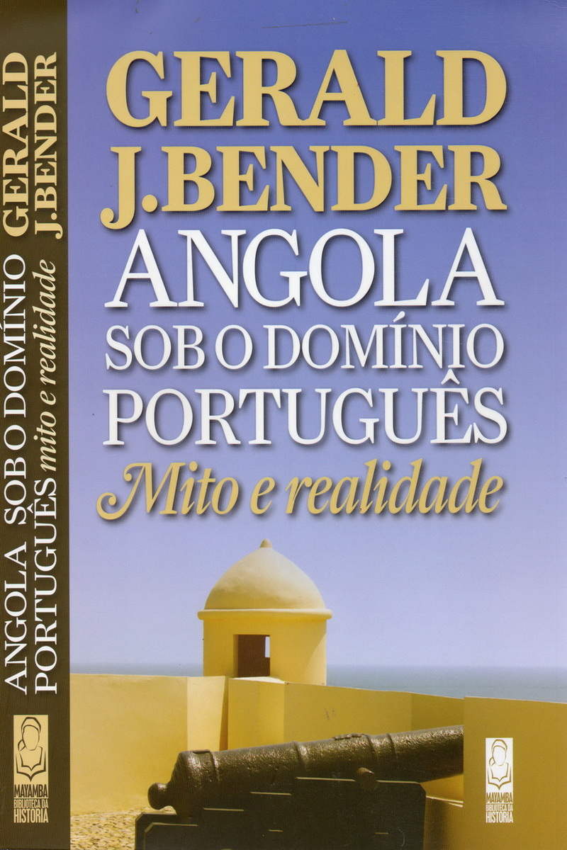 Angola under Portuguese rule: Myth and r