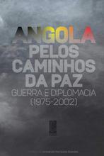 Angola: Pelos caminhos da paz: Guerra e